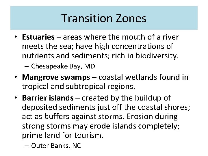 Transition Zones • Estuaries – areas where the mouth of a river meets the