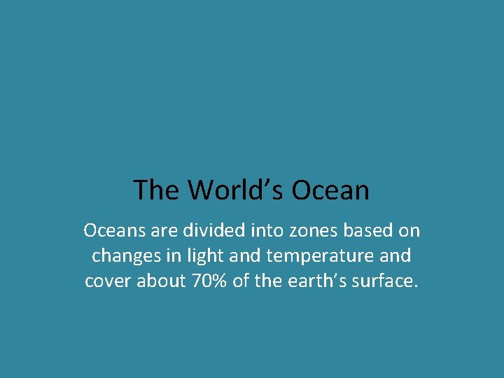 The World’s Oceans are divided into zones based on changes in light and temperature