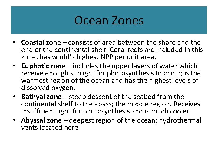 Ocean Zones • Coastal zone – consists of area between the shore and the
