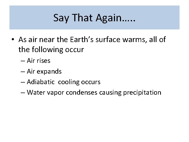 Say That Again…. . • As air near the Earth’s surface warms, all of