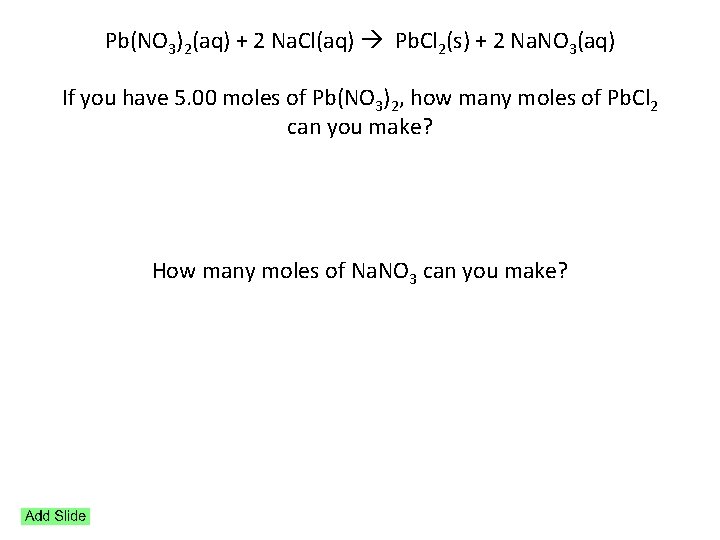 Pb(NO 3)2(aq) + 2 Na. Cl(aq) Pb. Cl 2(s) + 2 Na. NO 3(aq)