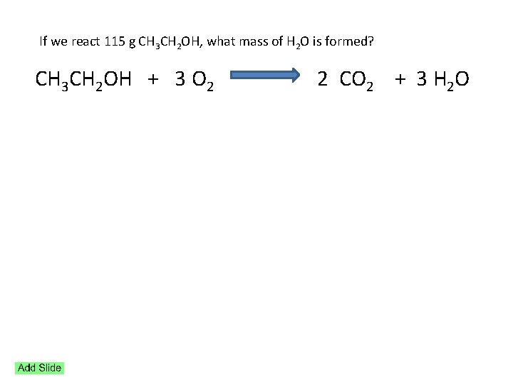 If we react 115 g CH 3 CH 2 OH, what mass of H