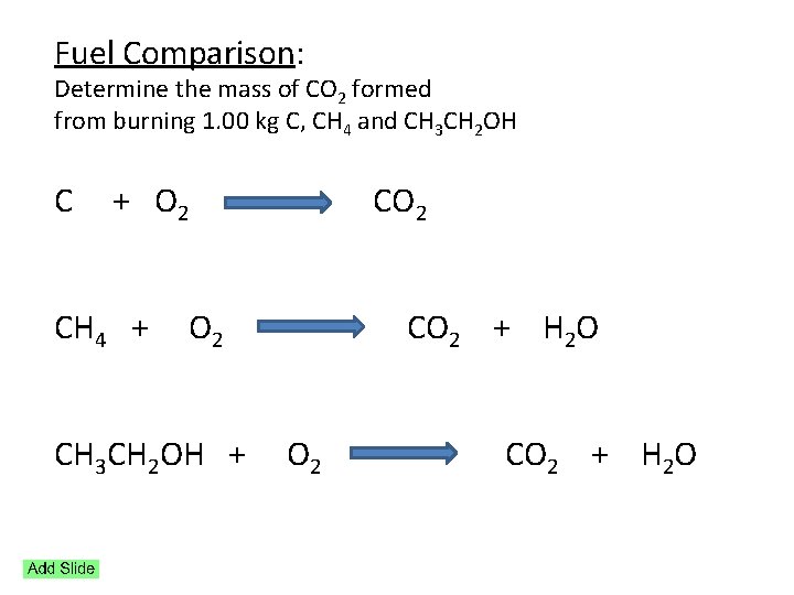 Fuel Comparison: Determine the mass of CO 2 formed from burning 1. 00 kg