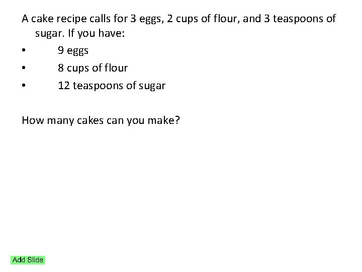 A cake recipe calls for 3 eggs, 2 cups of flour, and 3 teaspoons