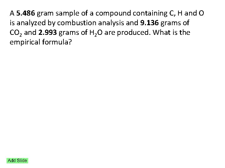 A 5. 486 gram sample of a compound containing C, H and O is