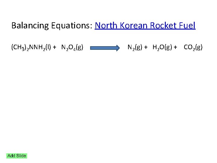 Balancing Equations: North Korean Rocket Fuel (CH 3)2 NNH 2(l) + N 2 O