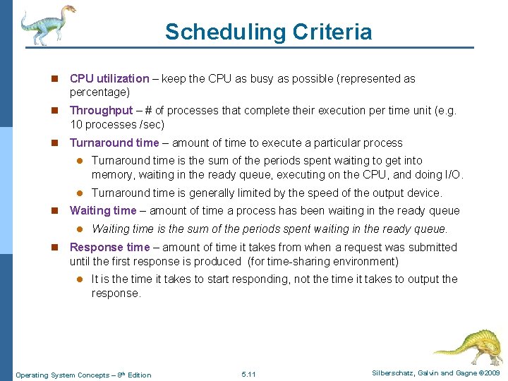 Scheduling Criteria n CPU utilization – keep the CPU as busy as possible (represented