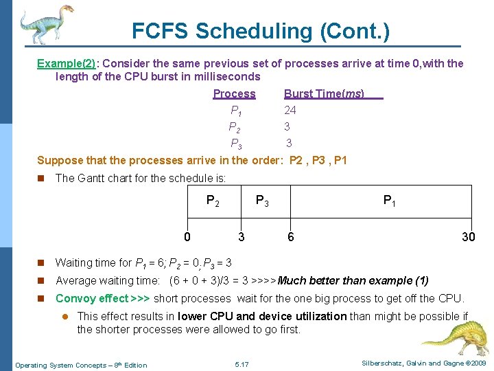 FCFS Scheduling (Cont. ) Example(2): Consider the same previous set of processes arrive at