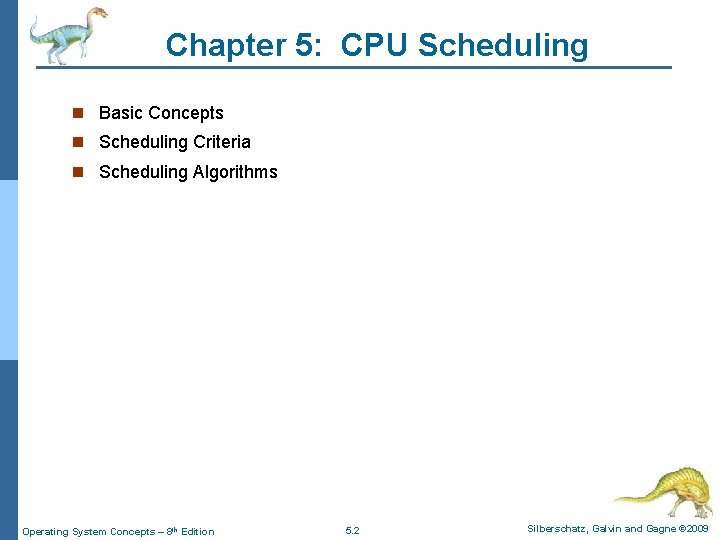 Chapter 5: CPU Scheduling n Basic Concepts n Scheduling Criteria n Scheduling Algorithms Operating