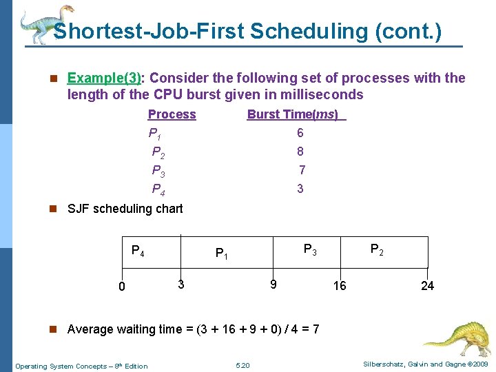 Shortest-Job-First Scheduling (cont. ) n Example(3): Consider the following set of processes with the