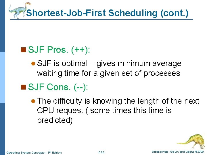 Shortest-Job-First Scheduling (cont. ) n SJF Pros. (++): l SJF is optimal – gives