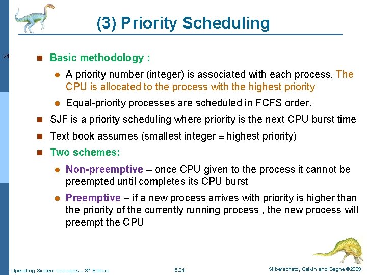 (3) Priority Scheduling 24 n Basic methodology : l A priority number (integer) is