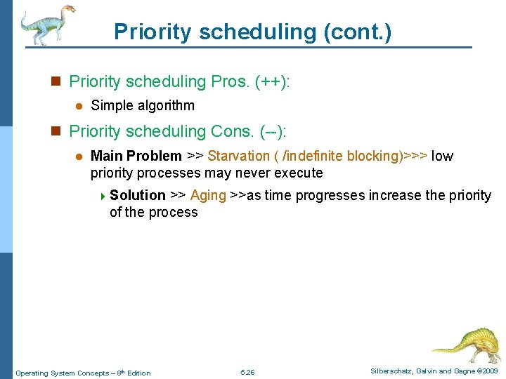 Priority scheduling (cont. ) n Priority scheduling Pros. (++): l Simple algorithm n Priority