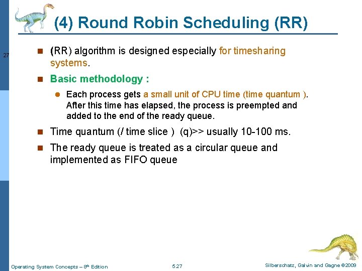 (4) Round Robin Scheduling (RR) 27 n (RR) algorithm is designed especially for timesharing