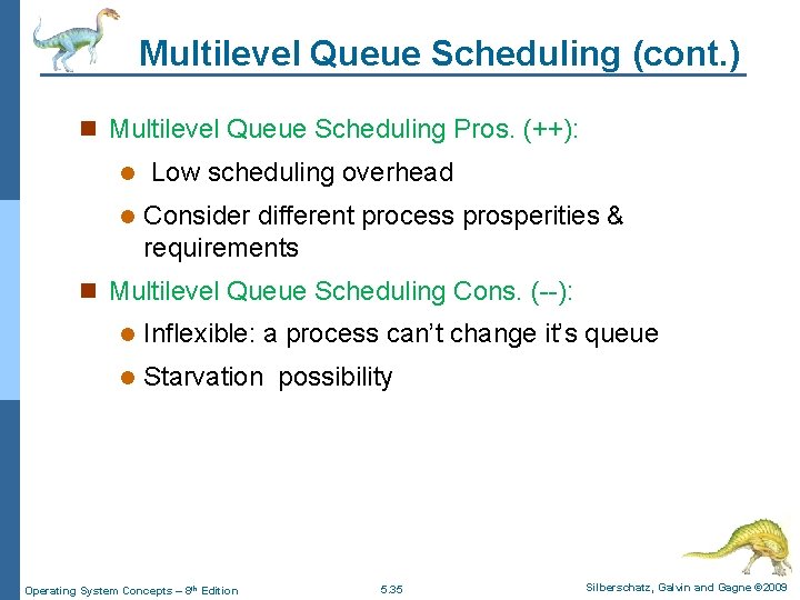 Multilevel Queue Scheduling (cont. ) n Multilevel Queue Scheduling Pros. (++): l l Low