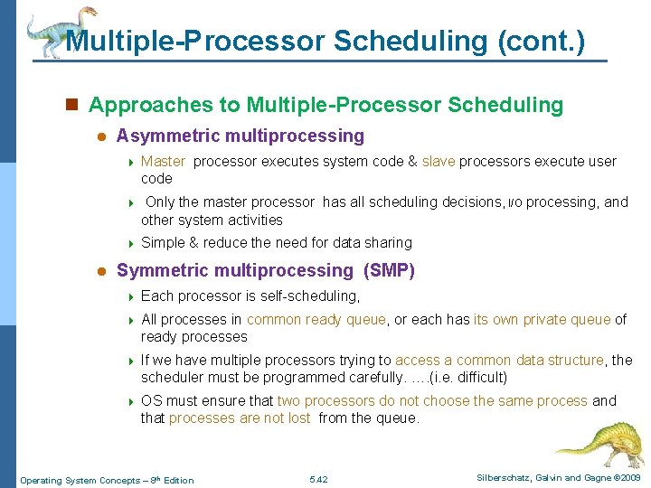 Multiple-Processor Scheduling (cont. ) n Approaches to Multiple-Processor Scheduling l l Asymmetric multiprocessing 4