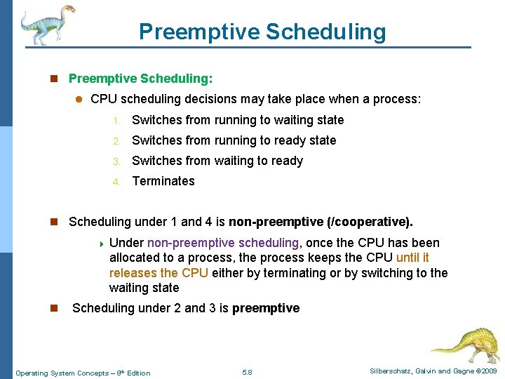 Preemptive Scheduling n Preemptive Scheduling: l CPU scheduling decisions may take place when a