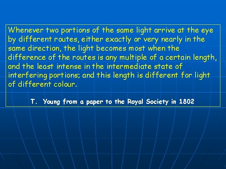 Whenever two portions of the same light arrive at the eye by different routes,