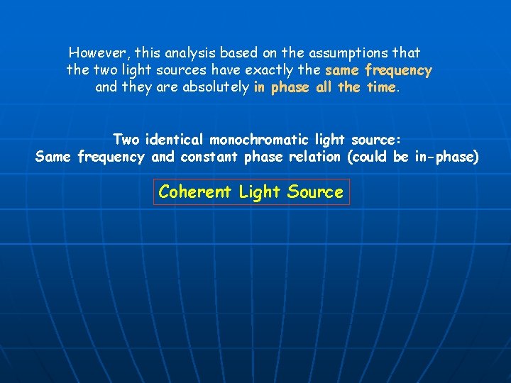 However, this analysis based on the assumptions that the two light sources have exactly