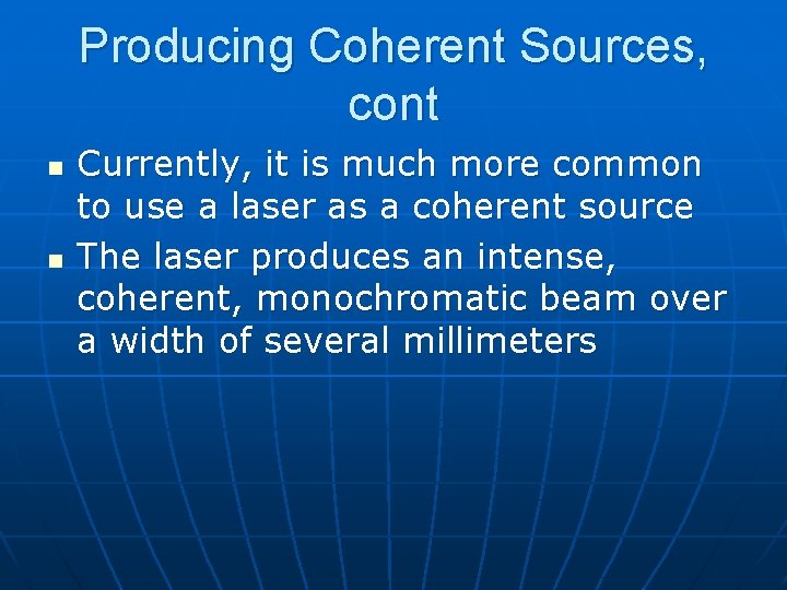 Producing Coherent Sources, cont n n Currently, it is much more common to use