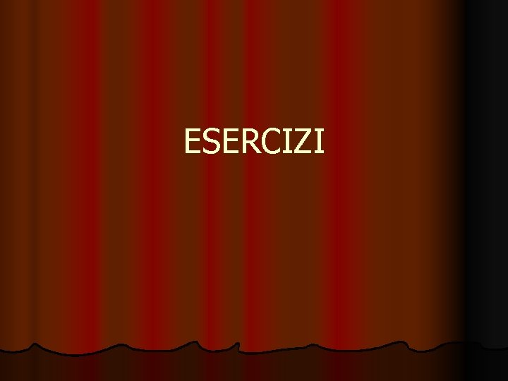 ESERCIZI 