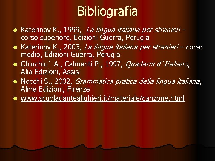 Bibliografia l l l Katerinov K. , 1999, La lingua italiana per stranieri –