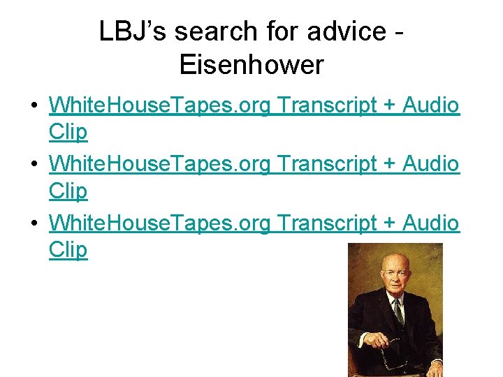 LBJ’s search for advice Eisenhower • White. House. Tapes. org Transcript + Audio Clip