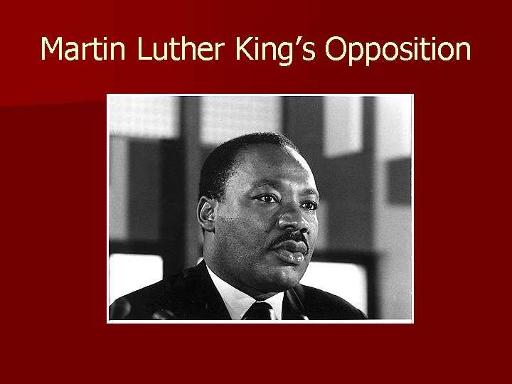 Martin Luther King’s Opposition 