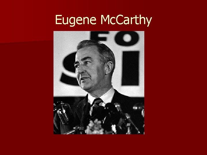 Eugene Mc. Carthy 