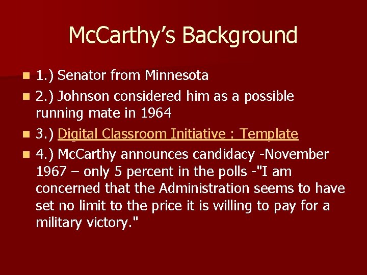 Mc. Carthy’s Background n n 1. ) Senator from Minnesota 2. ) Johnson considered