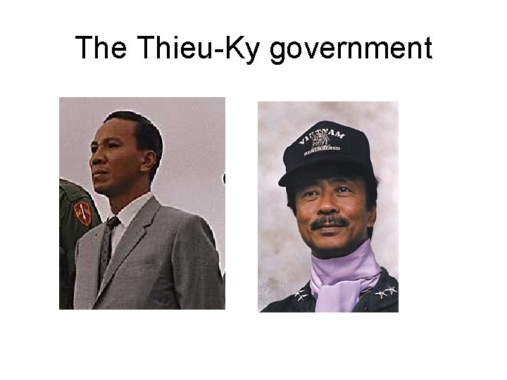 The Thieu-Ky government 