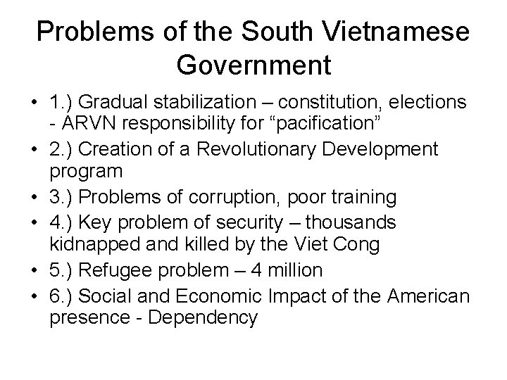 Problems of the South Vietnamese Government • 1. ) Gradual stabilization – constitution, elections