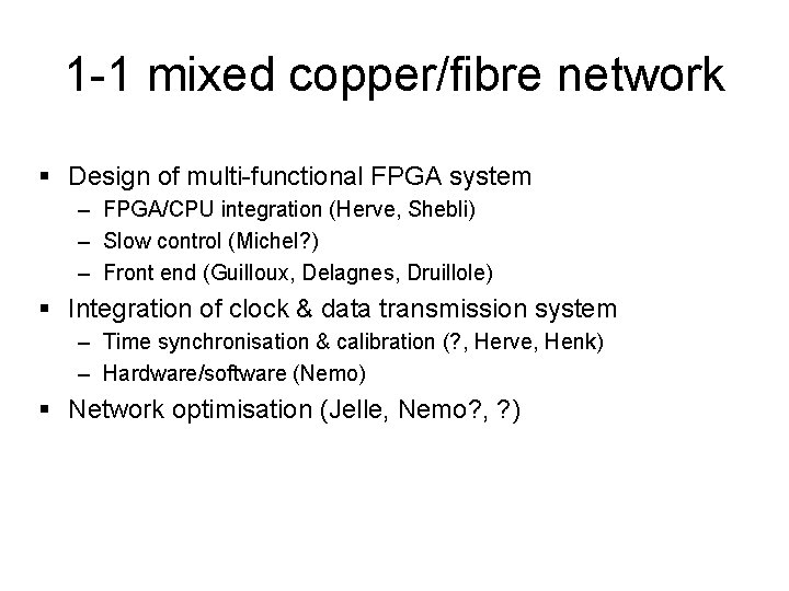 1 -1 mixed copper/fibre network § Design of multi-functional FPGA system – FPGA/CPU integration
