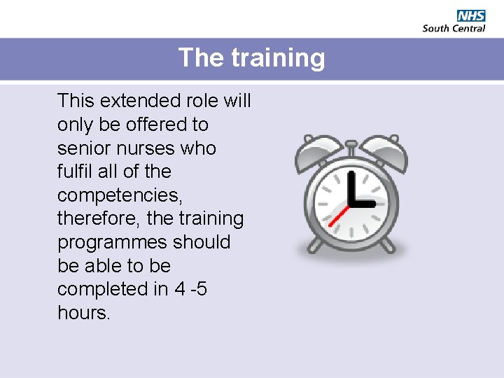 The training This extended role will only be offered to senior nurses who fulfil