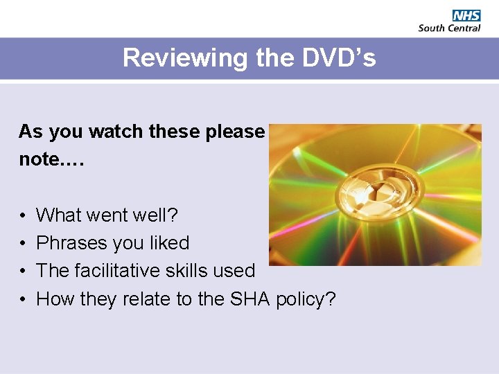 Reviewing the DVD’s As you watch these please note…. • • What went well?