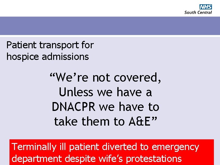 Patient transport for hospice admissions “We’re not covered, Unless we have a DNACPR we