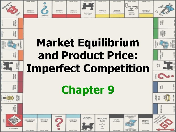 Market Equilibrium and Product Price: Imperfect Competition Chapter 9 