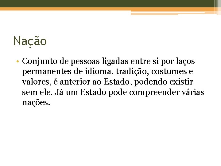 Nação • Conjunto de pessoas ligadas entre si por laços permanentes de idioma, tradição,