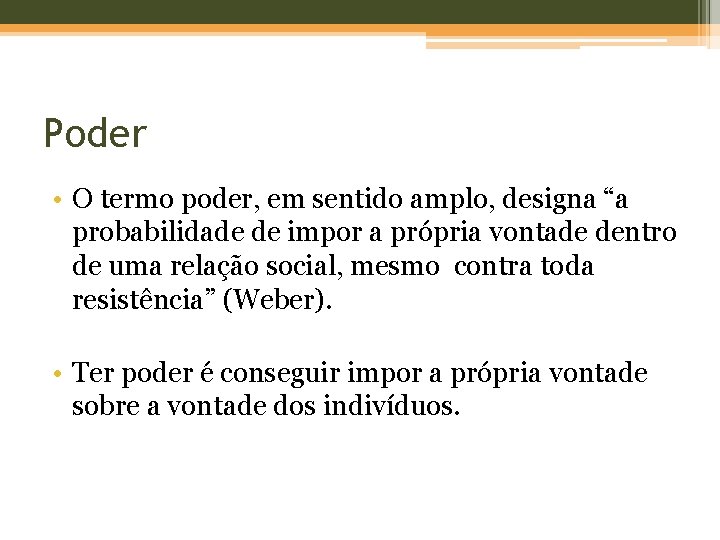 Poder • O termo poder, em sentido amplo, designa “a probabilidade de impor a