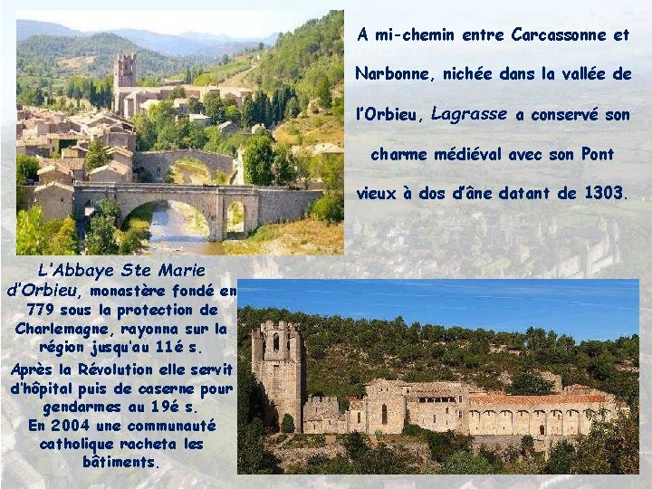 A mi-chemin entre Carcassonne et Narbonne, nichée dans la vallée de l’Orbieu, Lagrasse a