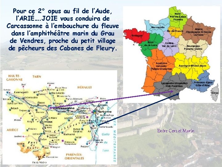 Pour ce 2° opus au fil de l’Aude, l’ARIÉ…. JOIE vous conduira de Carcassonne