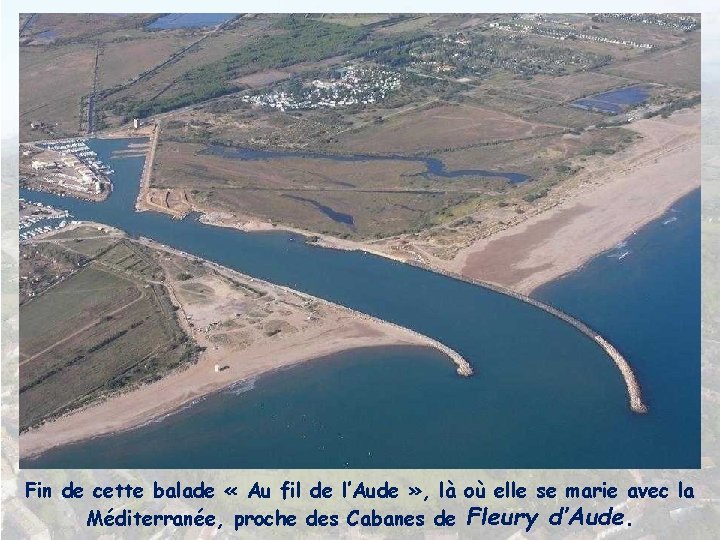 Fin de cette balade « Au fil de l’Aude » , là où elle