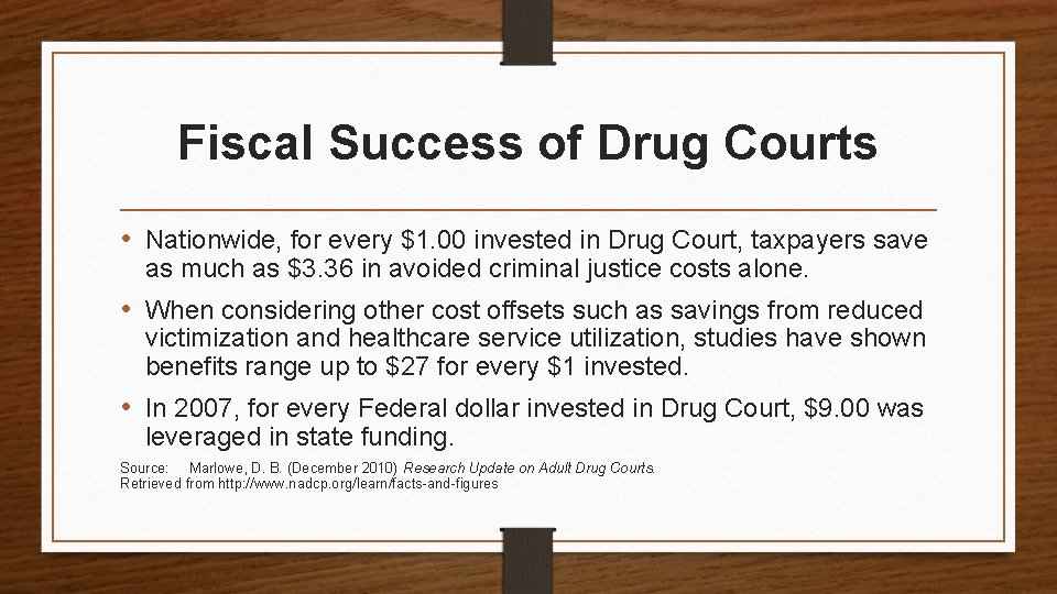 Fiscal Success of Drug Courts • Nationwide, for every $1. 00 invested in Drug