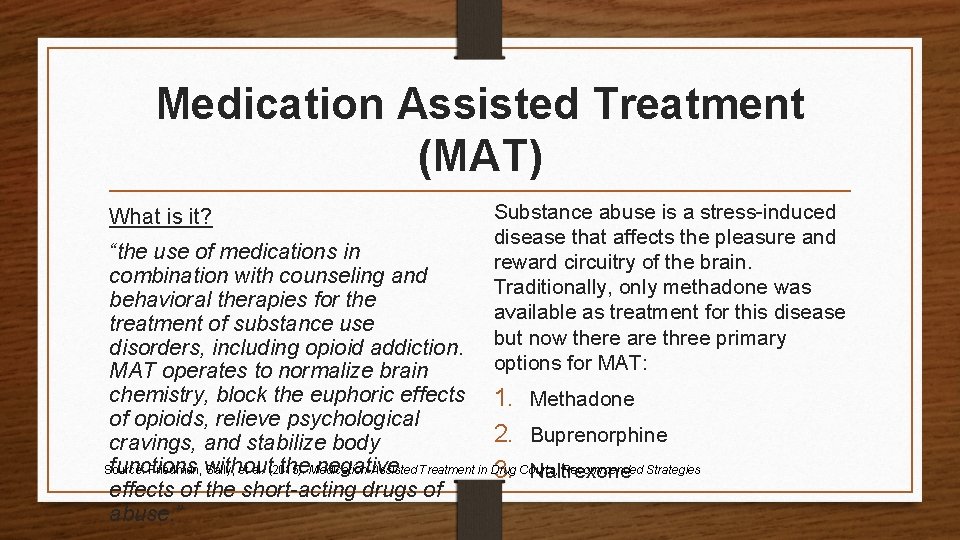 Medication Assisted Treatment (MAT) What is it? Substance abuse is a stress-induced disease that