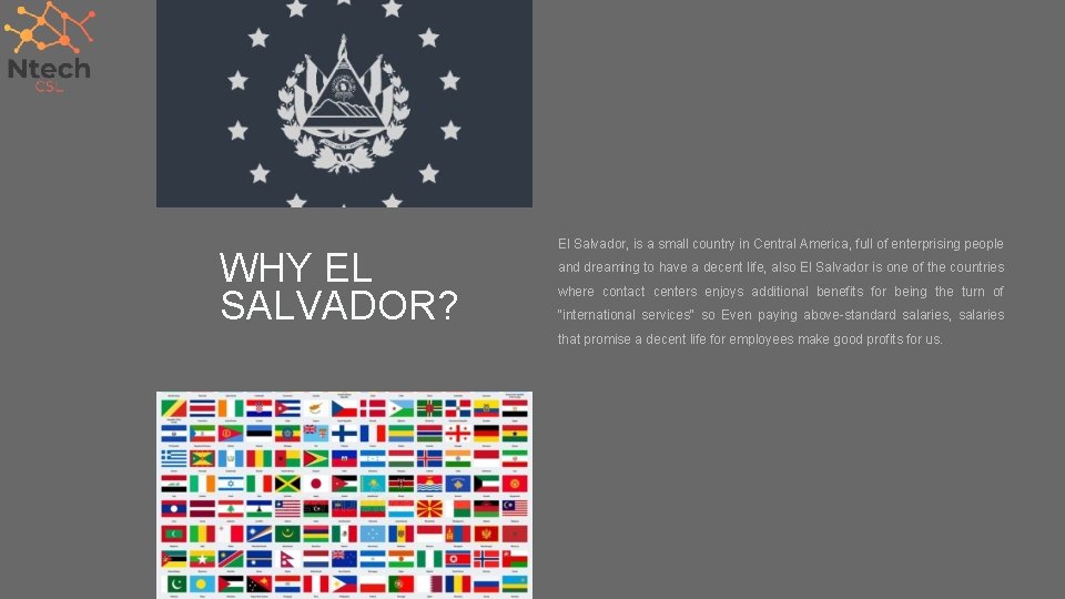 WHY EL SALVADOR? El Salvador, is a small country in Central America, full of