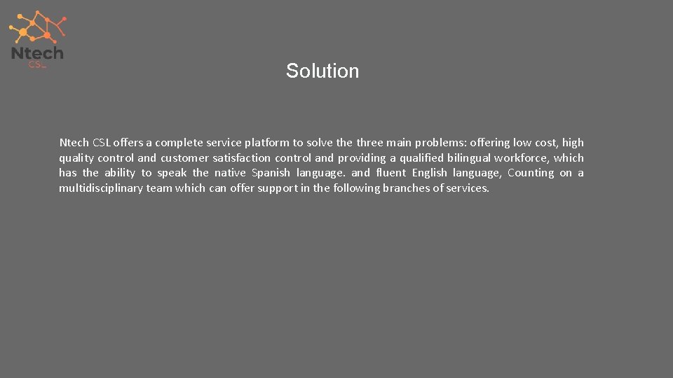 Solution Ntech CSL offers a complete service platform to solve three main problems: offering