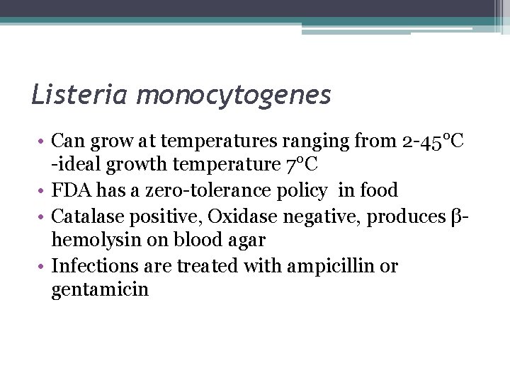 Listeria monocytogenes • Can grow at temperatures ranging from 2 -45°C -ideal growth temperature Listeria monocytogenes • Can grow at temperatures ranging from 2 -45°C -ideal growth temperature