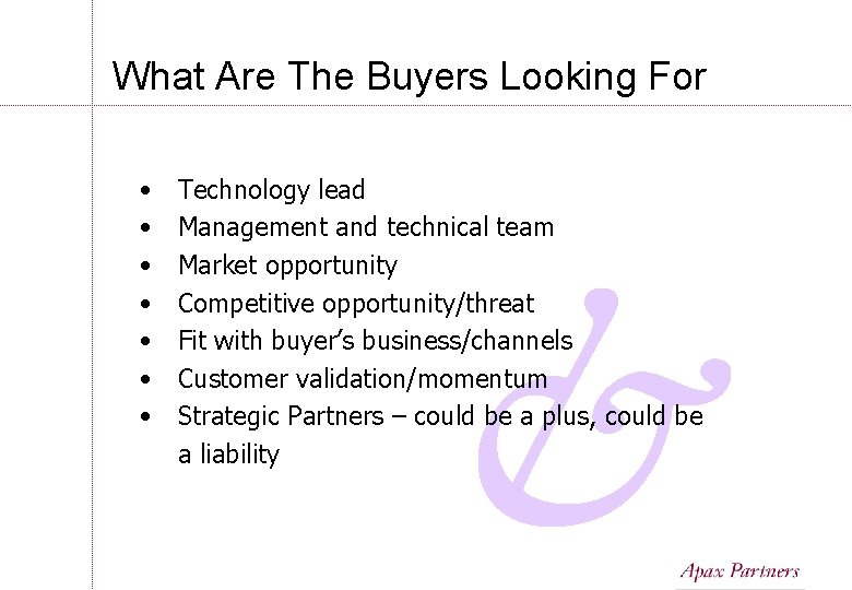 What Are The Buyers Looking For • • Technology lead Management and technical team What Are The Buyers Looking For • • Technology lead Management and technical team