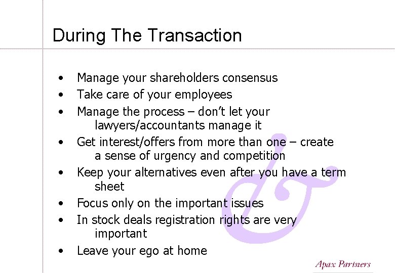 During The Transaction • • Manage your shareholders consensus Take care of your employees During The Transaction • • Manage your shareholders consensus Take care of your employees