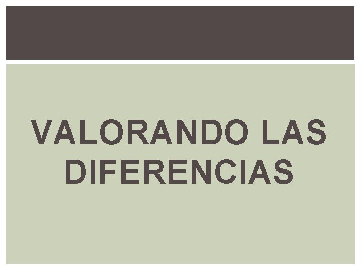 VALORANDO LAS DIFERENCIAS 